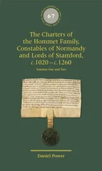 The Charters of the Hommet Family, Constables of Normandy and Lords of Stamford, c.1020 – c.1260