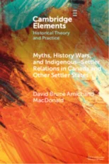 Myths, History Wars, and Indigenous–Settler Reconciliation in Canada and Other Settler States