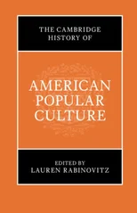 The Cambridge History of American Popular Culture