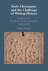 Early Christianity and the Challenge of Writing History