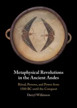 Metaphysical Revolutions in the Ancient Andes