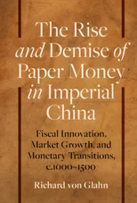 The Rise and Demise of Paper Money in Imperial China