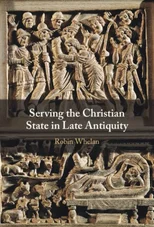 Serving the Christian State in Late Antiquity