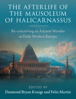 The Afterlife of the Mausoleum of Halicarnassus