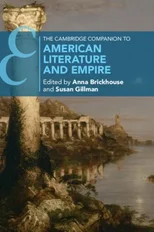The Cambridge Companion to American Literature and Empire