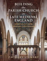 Building the Parish Church in Late Medieval England