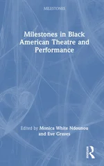 Milestones in Black American Theatre and Performance