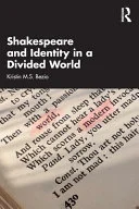 Shakespeare and Identity in a Divided World