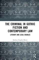 The Criminal in Gothic Fiction and Contemporary Law