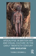 Apocalypse in British Art and Visual Culture in the Early Twentieth Century