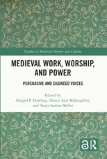 Medieval Work, Worship, and Power