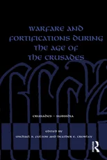 Warfare and Fortifications during the Age of the Crusades