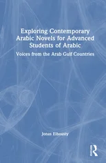 Exploring Contemporary Arabic Novels for Advanced Students of Arabic