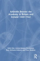 Aristotle Beyond the Academy in Britain and Ireland 1660-1922