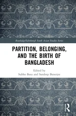 Partition, Belonging, and the Birth of Bangladesh