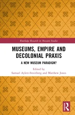 Museums, Empire and Decolonial Praxis