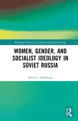 Women, Gender, and Socialist Ideology in Soviet Russia