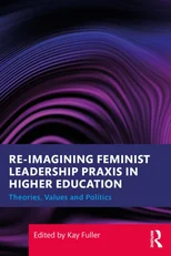 Reimagining Feminist Leadership Praxis in Higher Education