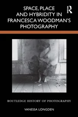 Space, Place and Hybridity in Francesca Woodman’s Photography