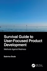 Survival Guide to User-Focused Product Development