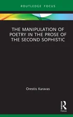 The Manipulation of Poetry in the Prose of the Second Sophistic