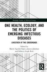 One Health, Ecology, and the Politics of Emerging Infectious Diseases