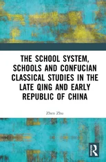 The School System, Schools and Confucian Classical Studies in the Late Qing and Early Republic of China