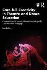 Care-full Creativity in Theatre and Dance Education