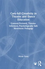 Care-full Creativity in Theatre and Dance Education