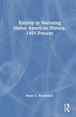 Kinship in Narrating Native American History, 1491-Present