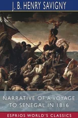 Narrative of a Voyage to Senegal in 1816 (Esprios Classics)