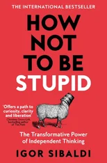 How Not To Be Stupid