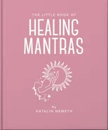 The Little Book of Healing Mantras