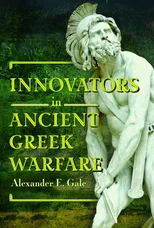 Innovators in Ancient Greek Warfare