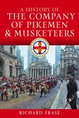 A History of the Company of Pikemen and Musketeers
