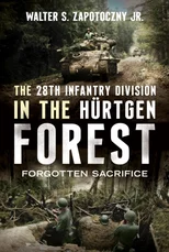 The 28th Infantry Division in the Hurtgen Forest