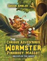 The Curious Adventures of Wormster Pinkbody Maggot