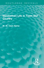 Elizabethan Life in Town and Country