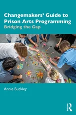 Changemakers' Guide to Prison Arts Programming