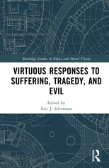 Virtuous Responses to Suffering, Tragedy, and Evil