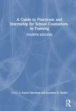 A Guide to Practicum and Internship for School Counselors-in-Training