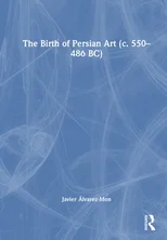 The Birth of Persian Art (c. 550–486 BC)