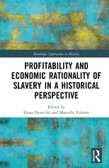Profitability and Economic Rationality of Slavery in a Historical Perspective