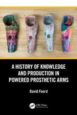 A History of Knowledge and Production in Powered Prosthetic Arms