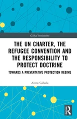 The UN Charter, the Refugee Convention and the Responsibility to Protect Doctrine