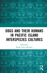 Dogs and Their Humans in Pacific Island Interspecies Cultures