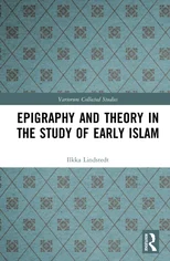 Epigraphy and Theory in the Study of Early Islam