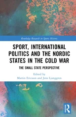 Sport, International Politics and the Nordic States in the Cold War