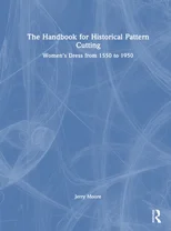 The Handbook for Historical Pattern Cutting