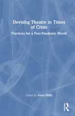 Devising Theatre in Times of Crisis